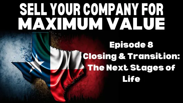 Closing & Transition: The Next Stages of Life — Sell Your Company for Maximum Value