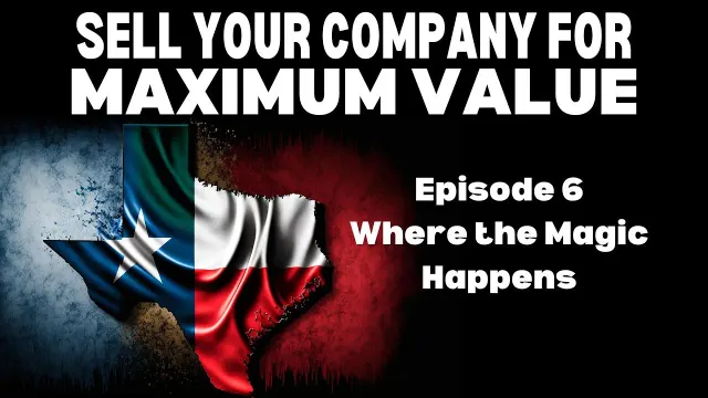 Where the Magic Happens — Sell Your Company for Maximum Value