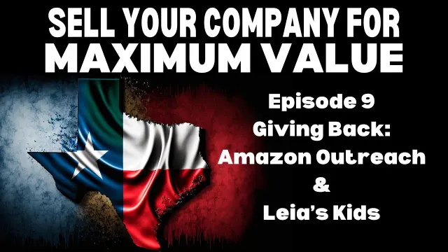 Giving Back: Amazon Outreach & Leia's Kids — Sell Your Company for Maximum Value